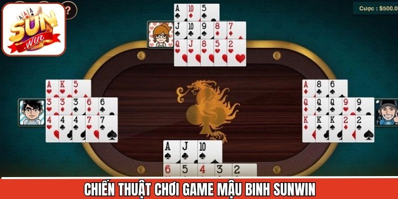 Mậu Binh Sunwin - Bí Quyết Giúp Thành Viên Thắng Lớn Mỗi Ván 3 Chiến thuật tham gia Mậu Binh chuẩn xác từ các chuyên gia