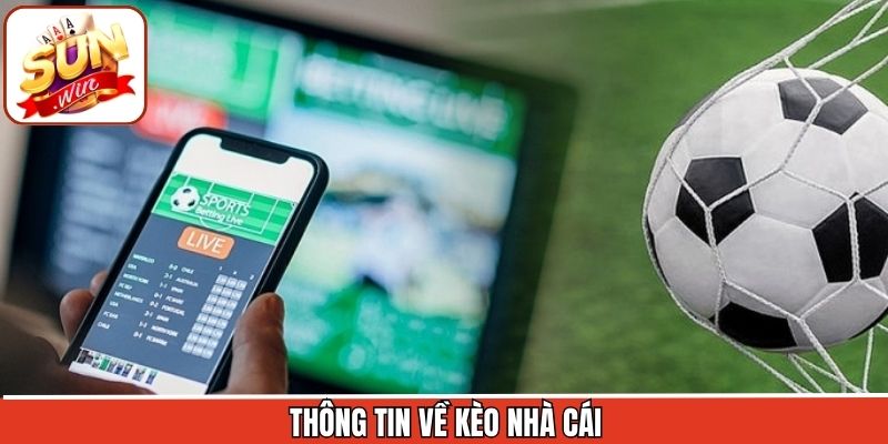 Kèo Nhà Cái - Đa Dạng Thể Loại, Tỷ Lệ Cược Hấp Dẫn Tại Sunwin 1 Vài nét về kèo nhà cái tại Sunwin